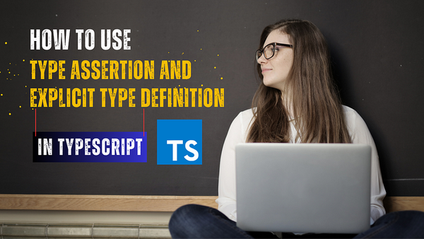 TypeScript Type Assertion and Explicit Type Definition