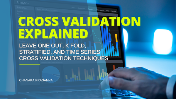 Cross Validation Explained - Leave One Out, K Fold, Stratified, and Time Series Cross  Validation Techniques